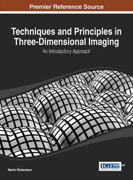 portada Techniques and Principles in Three-Dimensional Imaging: An Introductory Approach (Advances in Multimedia and Interactive Technologies)