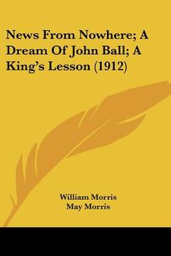 portada news from nowhere; a dream of john ball; a king's lesson (1912) (en Inglés)