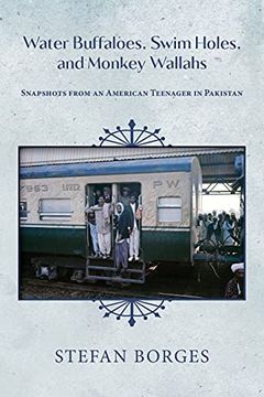 portada Water Buffaloes, Swim Holes, and Monkey Wallahs: Snapshots From an American Teenager in Pakistan (in English)
