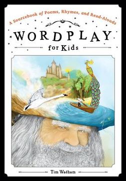 portada Wordplay for Kids: A Sourcebook of Poems, Rhymes, and Read-Alouds (en Inglés)