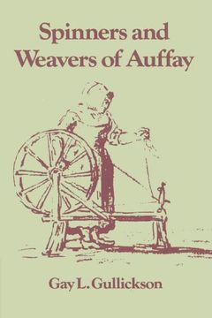 portada The Spinners and Weavers of Auffay: Rural Industry and the Sexual Division of Labor in a French Village 