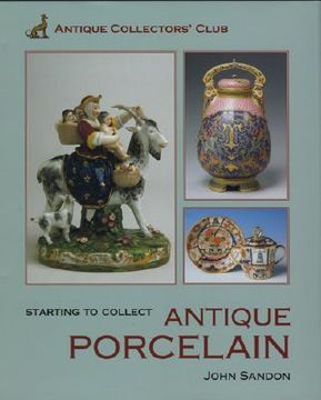 portada Starting to Collect Antique Porcelain (en Inglés)