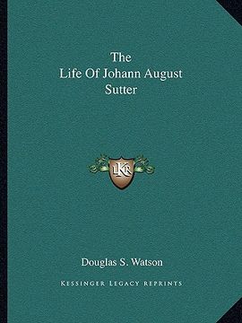 portada the life of johann august sutter
