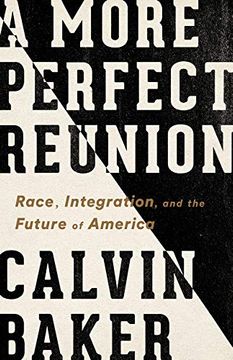 portada A More Perfect Reunion: Race, Integration, and the Future of America (en Inglés)