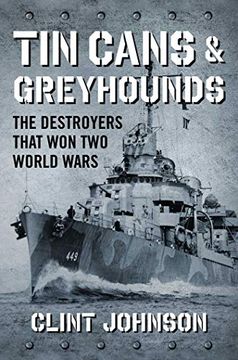 portada Tin Cans and Greyhounds: The Destroyers That won two World Wars (en Inglés)