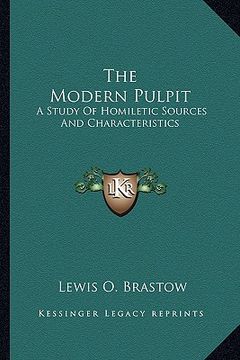 portada the modern pulpit: a study of homiletic sources and characteristics (in English)