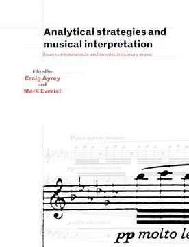 portada Analytical Strategies and Musical Interpretation Paperback: Essays on Nineteenth- and Twentieth-Century Music (en Inglés)