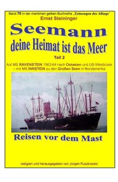 portada Seemann, deine Heimat ist das Meer - 2 - auf MS RAVENSTEIN und INSTEIN: Band 70 in der maritimen gelben Buchreihe bei Juergen Ruszkowski (en Alemán)