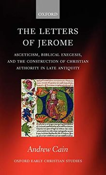 portada The Letters of Jerome: Asceticism, Biblical Exegesis, and the Construction of Christian Authority in Late Antiquity (Oxford Early Christian Studies) (in English)