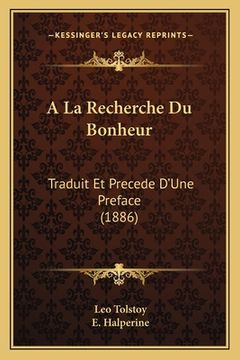portada A La Recherche Du Bonheur: Traduit Et Precede D'Une Preface (1886) (en Francés)