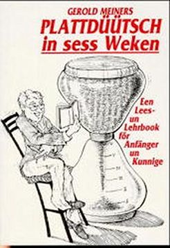 portada Plattdüütsch in Sess Weken: Een Lees- und Lehrbook för Anfänger un Kunnige (en Alemán)