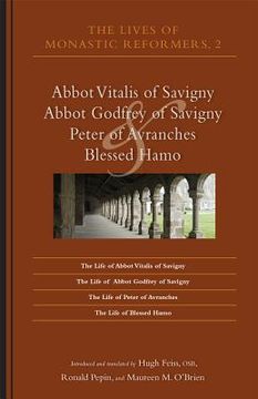 portada The Lives of Monastic Reformers 2: Abbot Vitalis of Savigny, Abbot Godfrey of Savigny, Peter of Avranches, and Blessed Hamo Volume 230 (in English)
