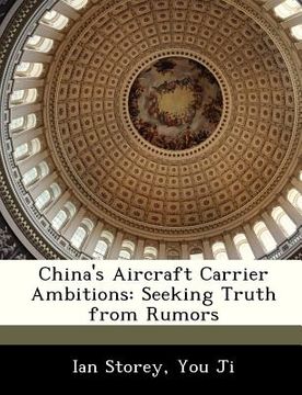portada china's aircraft carrier ambitions: seeking truth from rumors (en Inglés)