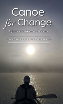 portada Canoe for Change: A Journey Across Canada (en Inglés)