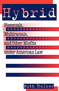 portada Hybrid: Bisexuals, Multiracials, and Other Misfits Under American law (en Inglés)