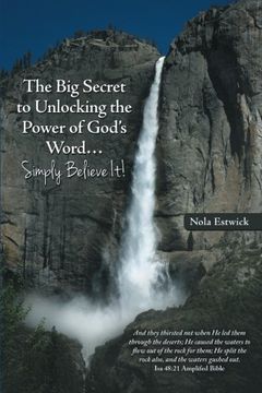portada The Big Secret to Unlocking the Power of God's Word . . . Simply Believe It!