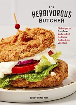 portada The Herbivorous Butcher Cookbook: 75+ Recipes for Plant-Based Meats and all the Dishes you can Make With Them (in English)