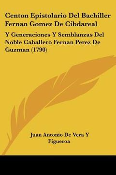 portada centon epistolario del bachiller fernan gomez de cibdareal: y generaciones y semblanzas del noble caballero fernan perez de guzman (1790) (in English)