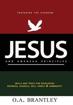 portada Jesus and Kwanzaa Principles: Skills and Tools For Developing Business, Schools, Self, Family and Community (en Inglés)