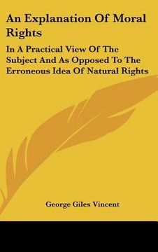 portada an explanation of moral rights: in a practical view of the subject and as opposed to the erroneous idea of natural rights (en Inglés)