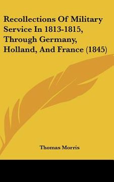 portada recollections of military service in 1813-1815, through germany, holland, and france (1845) (en Inglés)