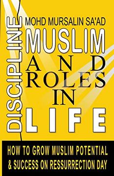 portada Muslim Discipline and Roles in Life: How to Grow Muslim Potential and Success on Resurrection Day 
