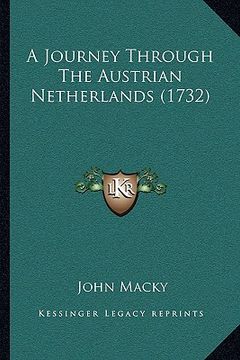 portada a journey through the austrian netherlands (1732) a journey through the austrian netherlands (1732) (en Inglés)