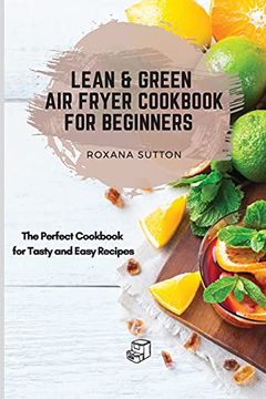 portada Lean & Green air Fryer Cookbook for Beginners: The Perfect Cookbook for Tasty and Easy Recipes (en Inglés)