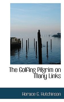 portada the golfing pilgrim on many links (en Inglés)