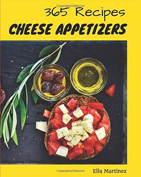 portada Cheese Appetizer 365: Enjoy 365 Days With Amazing Cheese Appetizer Recipes in Your own Cheese Appetizer Cookbook! [Book 1] 