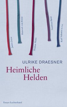 portada Heimliche Helden: Über Heinrich von Kleist, James Joyce, Thomas Mann, Gottfried Benn, Karl Valentin U. Va A. (en Alemán)