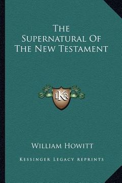 portada the supernatural of the new testament (en Inglés)