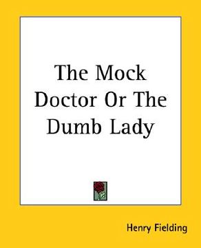 portada the mock doctor or the dumb lady