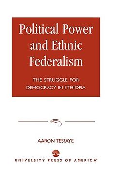 portada political power and ethnic federalism: the struggle for democracy in ethiopia (en Inglés)