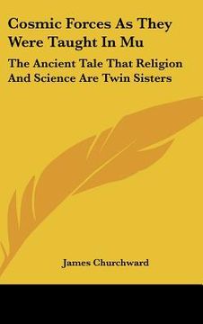 portada cosmic forces as they were taught in mu: the ancient tale that religion and science are twin sisters