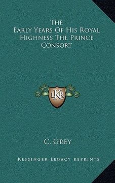 portada the early years of his royal highness the prince consort (in English)