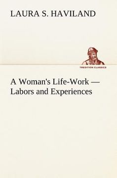 portada a woman's life-work - labors and experiences (en Inglés)