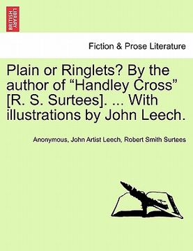 portada plain or ringlets? by the author of "handley cross" [r. s. surtees]. ... with illustrations by john leech. (in English)
