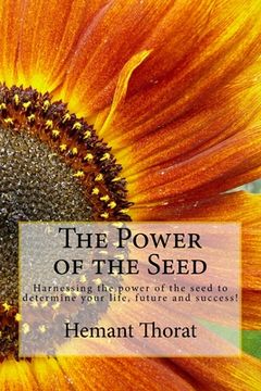 portada The Power of the Seed: Harnessing the power of the seed to determine your life, future and success!