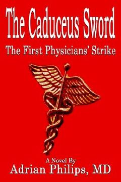 portada the caduceus sword: the first physicians' strike (en Inglés)