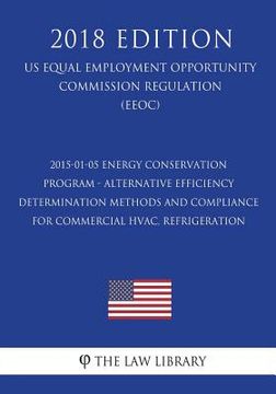 portada 2015-01-05 Energy Conservation Program - Alternative Efficiency Determination Methods and Compliance for Commercial HVAC, Refrigeration (US Energy Eff (en Inglés)