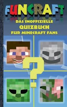 portada Funcraft - Das inoffizielle Quizbuch für Minecraft Fans: Alter 6-14 Jahre; kein offizielles Minecraft-Produkt. Nicht von Mojang genehmigt oder mit Moj (en Alemán)
