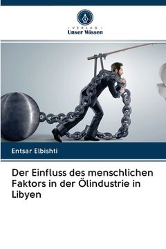 Der Einfluss des menschlichen Faktors in der Ölindustrie in Libyen (en Alemán)