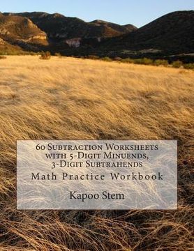 portada 60 Subtraction Worksheets with 5-Digit Minuends, 3-Digit Subtrahends: Math Practice Workbook (in English)