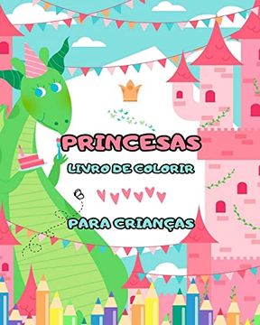 portada Livro de colorir princesas: para crianças de 4 a 8 anos (desenhos incríveis): Um ótimo livro para colorir repleto de muitas horas de diversão para (en Portugués)