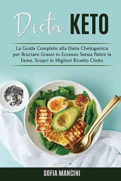 portada Dieta Keto: La Guida Complete Alla Dieta Chetogenica per Bruciare Grassi in Eccesso Senza Patire la Fame. Scopri le Migliori Ricetto Cheto - Keto Diet (Italian Version) (in Italian)