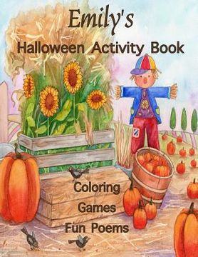 portada Emily's Halloween Activity Book: (Personalized books for Children), Games: mazes, connect the dots, crossword puzzle, coloring, & poems, Large Print O (en Inglés)