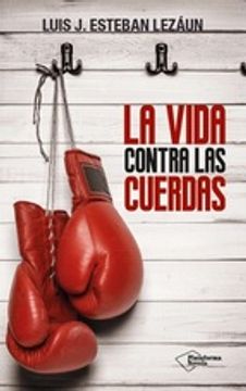 La Vida Contra Las Cuerdas (ficcion) (in Spanish)