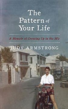 portada The Pattern of Your Life: A Memoir of Growing Up in the 50's (in English)
