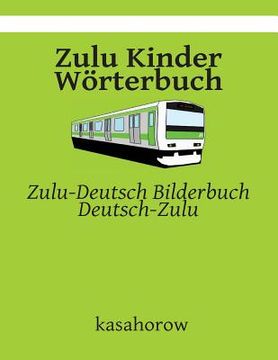 portada Zulu Kinder Wörterbuch: Zulu-Deutsch Bilderbuch, Deutsch-Zulu (en Alemán)